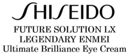 SHISEIDO FUTURE SOLUTION LX LEGENDARY ENMEI ULTIMATE BRILLIANCE EYE CREAM trademark