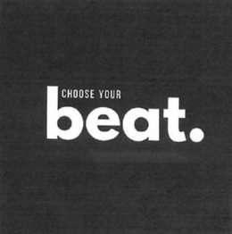 CHOOSE YOUR BEAT. trademark