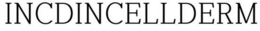 INCDINCELLDERM trademark