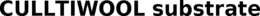 CULLTIWOOL SUBSTRATE trademark