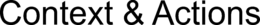 CONTEXT & ACTIONS trademark