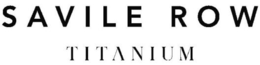 SAVILE ROW TITANIUM trademark