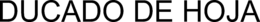DUCADO DE HOJA trademark