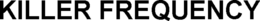 KILLER FREQUENCY trademark