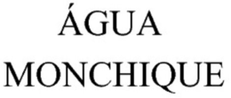 ÁGUA MONCHIQUE trademark