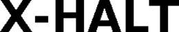 X-HALT trademark