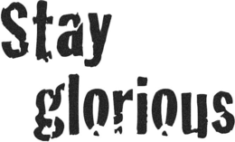 STAY GLORIOUS trademark