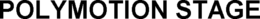 POLYMOTION STAGE trademark
