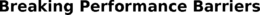 BREAKING PERFORMANCE BARRIERS trademark