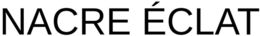 NACRE ÉCLAT trademark