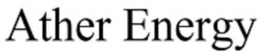 ATHER ENERGY trademark