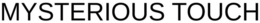 MYSTERIOUS TOUCH trademark