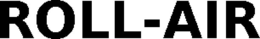 ROLL-AIR trademark