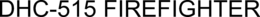 DHC-515 FIREFIGHTER trademark