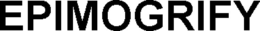 EPIMOGRIFY trademark