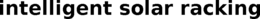 INTELLIGENT SOLAR RACKING trademark