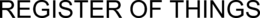 REGISTER OF THINGS trademark
