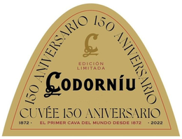 C EDICION LIMITADA ANIVERSARIO CODORNÍU 150 ANIVERSARIO 150 ANIVERSARIO 1872 EL PRIMER CAVA MUNDO DESDE 1872 2022 trademark