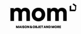 MOM MAISON & OBJET AND MORE trademark