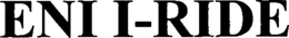 ENI I-RIDE trademark