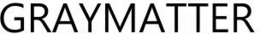 GRAYMATTER trademark
