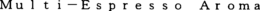MULTI-ESPRESSO AROMA trademark