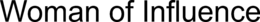 WOMAN OF INFLUENCE trademark