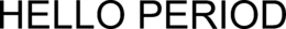 HELLO PERIOD trademark