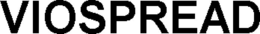 VIOSPREAD trademark