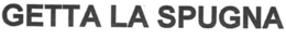 GETTA LA SPUGNA trademark