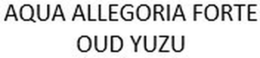 AQUA ALLEGORIA FORTE OUD YUZU trademark