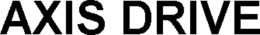 AXIS DRIVE trademark