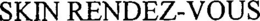 SKIN RENDEZ-VOUS trademark
