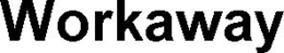 WORKAWAY trademark