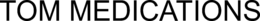 TOM MEDICATIONS trademark