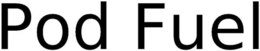 POD FUEL trademark