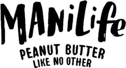 MANILIFE PEANUT BUTTER LIKE NO OTHER trademark