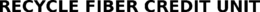 RECYCLE FIBER CREDIT UNIT trademark