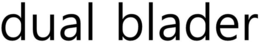 DUAL BLADER trademark