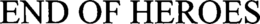 END OF HEROES trademark