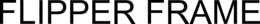 FLIPPER FRAME trademark
