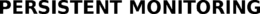 PERSISTENT MONITORING trademark