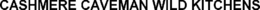 CASHMERE CAVEMAN WILD KITCHENS trademark