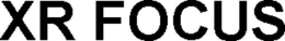 XR FOCUS trademark