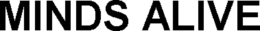 MINDS ALIVE trademark