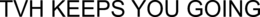 TVH KEEPS YOU GOING trademark