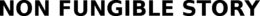 NON FUNGIBLE STORY trademark