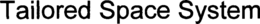 TAILORED SPACE SYSTEM trademark