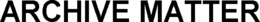 ARCHIVE MATTER trademark