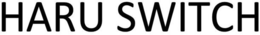 HARU SWITCH trademark